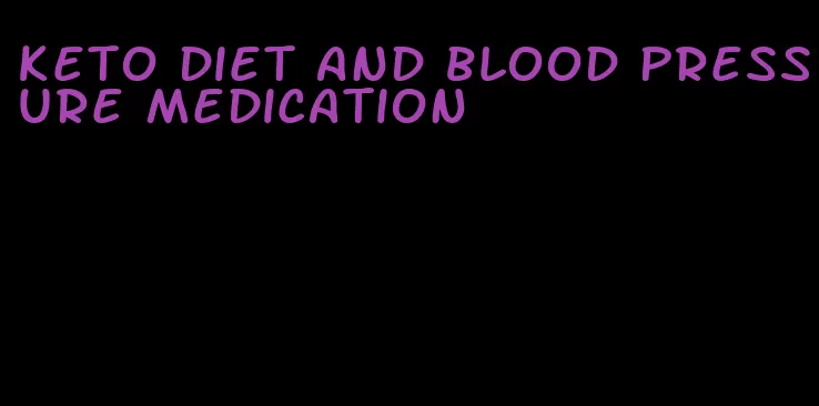 keto diet and blood pressure medication