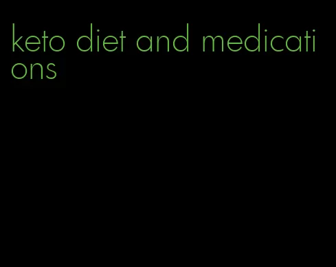 keto diet and medications