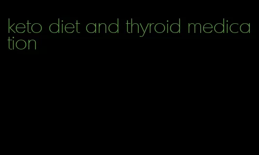 keto diet and thyroid medication