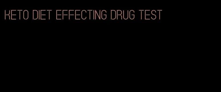 keto diet effecting drug test