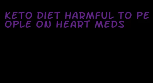 keto diet harmful to people on heart meds