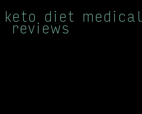 keto diet medical reviews