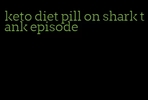 keto diet pill on shark tank episode