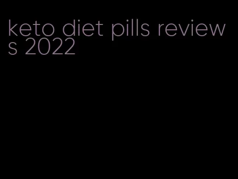 keto diet pills reviews 2022