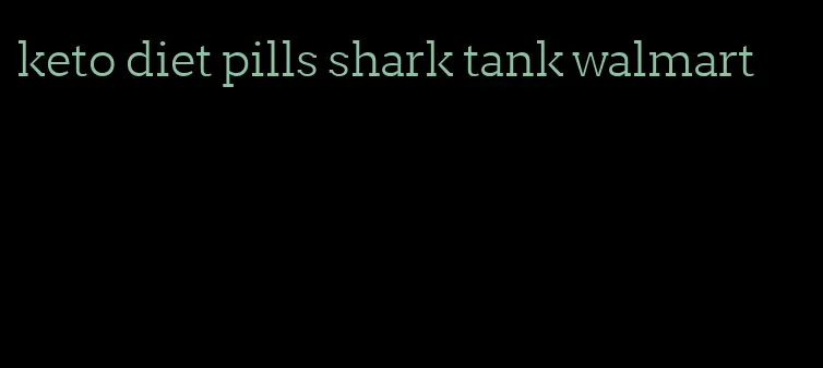 keto diet pills shark tank walmart