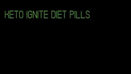 keto ignite diet pills