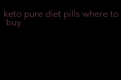 keto pure diet pills where to buy