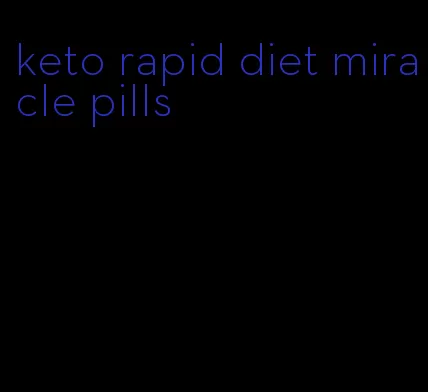 keto rapid diet miracle pills