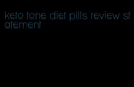 keto tone diet pills review statement