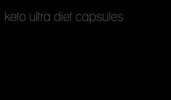keto ultra diet capsules