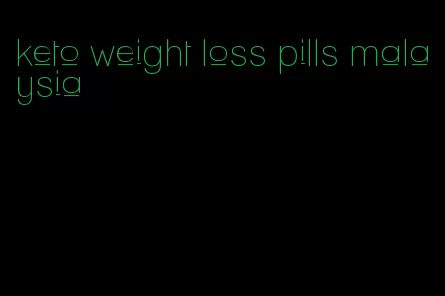 keto weight loss pills malaysia