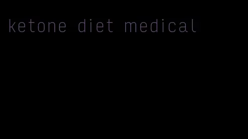 ketone diet medical
