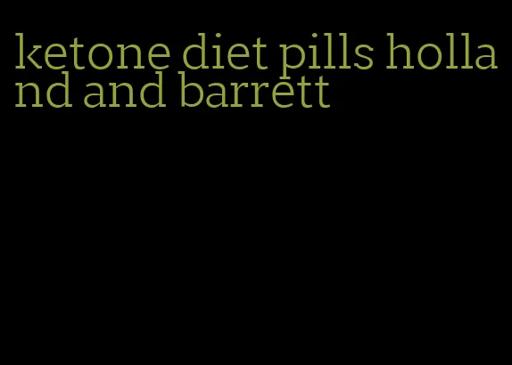 ketone diet pills holland and barrett