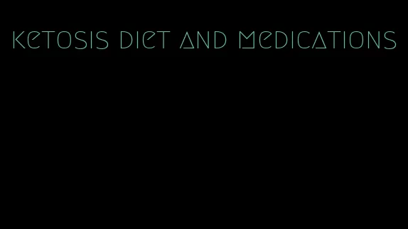 ketosis diet and medications