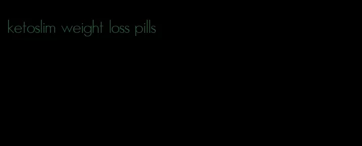 ketoslim weight loss pills