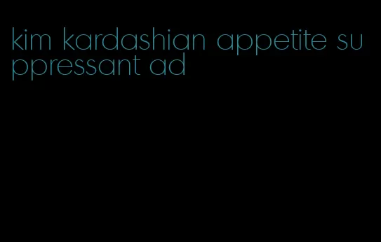 kim kardashian appetite suppressant ad