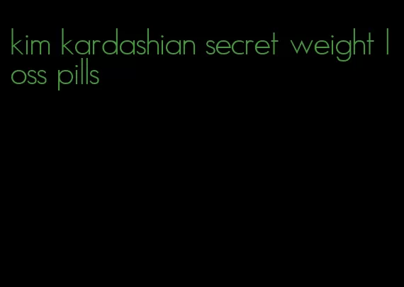 kim kardashian secret weight loss pills