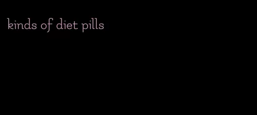 kinds of diet pills