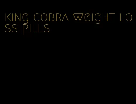 king cobra weight loss pills