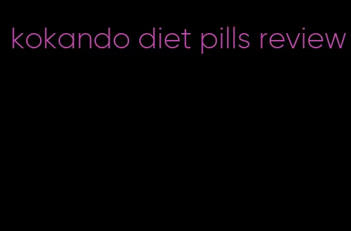 kokando diet pills review