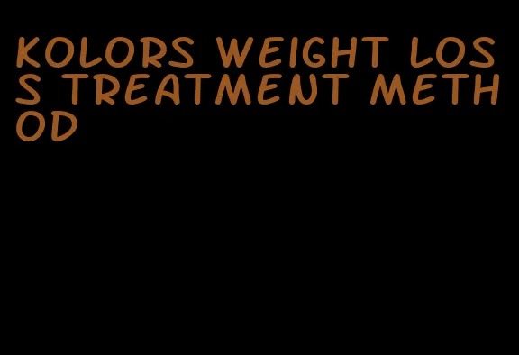 kolors weight loss treatment method