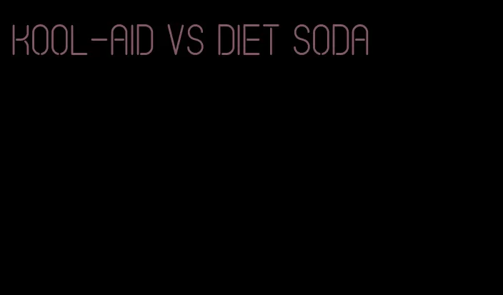 kool-aid vs diet soda