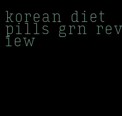 korean diet pills grn review