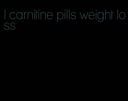 l carnitine pills weight loss