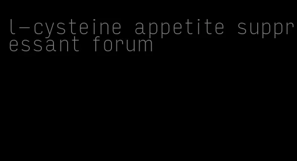 l-cysteine appetite suppressant forum