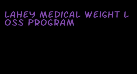 lahey medical weight loss program