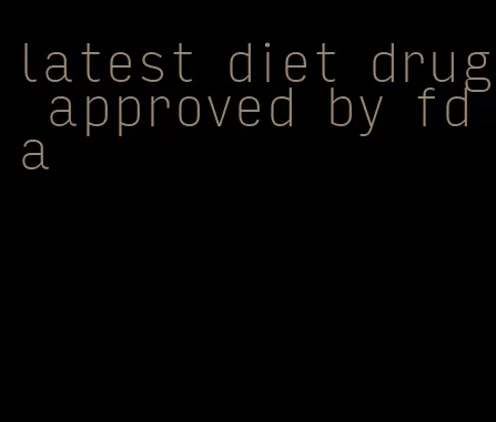 latest diet drug approved by fda
