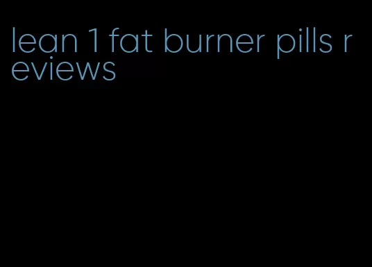 lean 1 fat burner pills reviews
