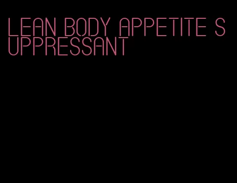 lean body appetite suppressant