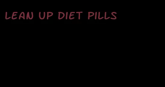 lean up diet pills