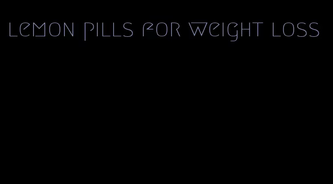 lemon pills for weight loss