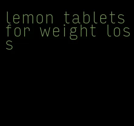lemon tablets for weight loss