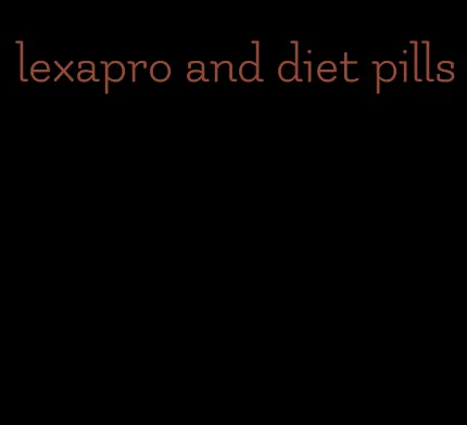 lexapro and diet pills