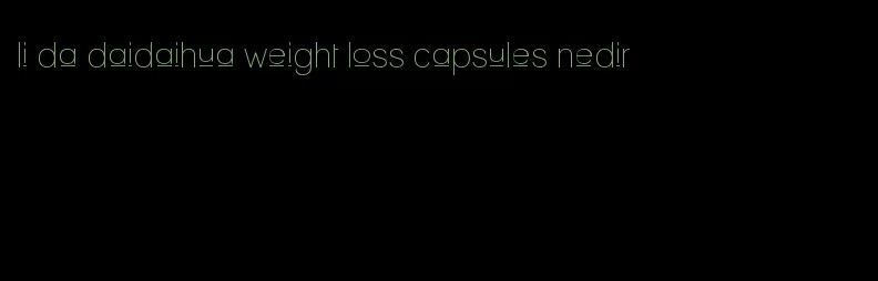 li da daidaihua weight loss capsules nedir