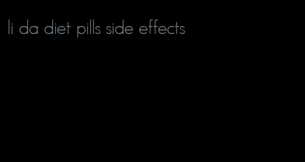 li da diet pills side effects