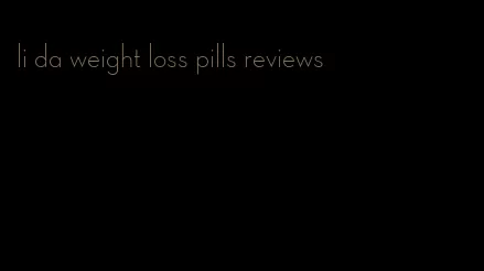 li da weight loss pills reviews