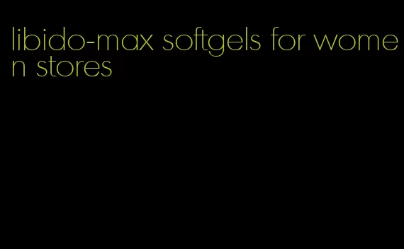libido-max softgels for women stores