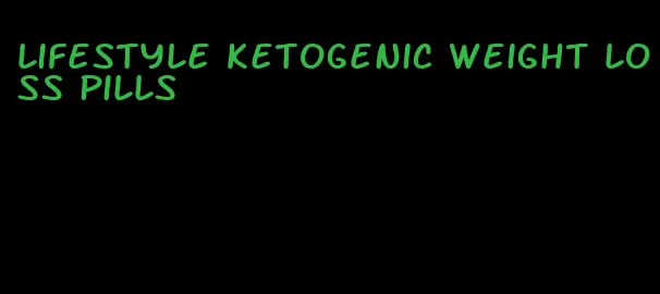 lifestyle ketogenic weight loss pills