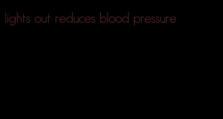 lights out reduces blood pressure