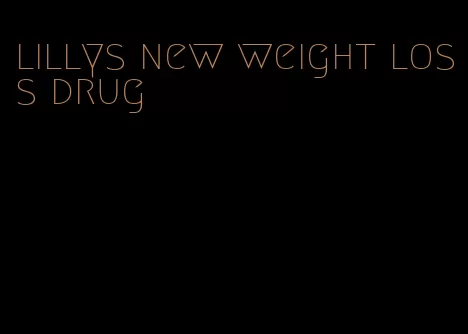 lillys new weight loss drug