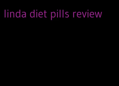 linda diet pills review