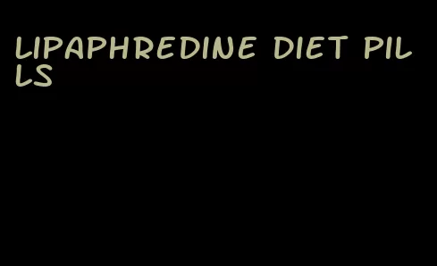 lipaphredine diet pills