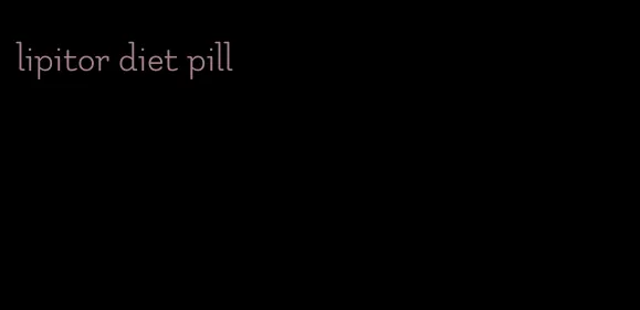 lipitor diet pill