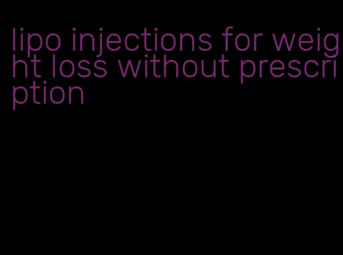 lipo injections for weight loss without prescription