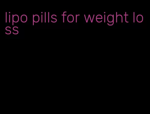 lipo pills for weight loss
