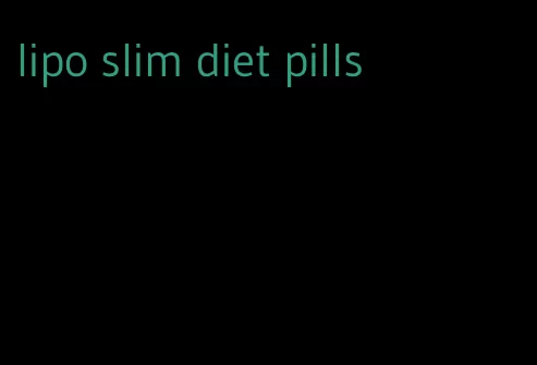 lipo slim diet pills